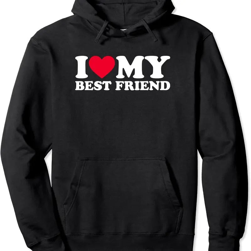 I Love My Best Friend Pullover Hoodie | Unisex Hooded Sweatshirt T-Shirts | HypeCrazeTee.com