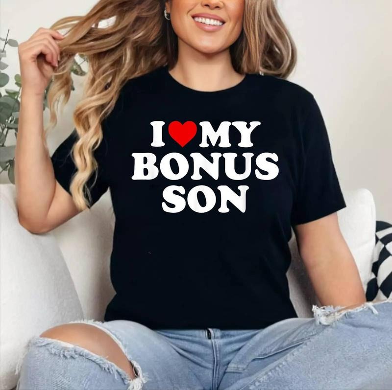 I Love My Bonus Son T-Shirt - For Step Mom & Dad T-Shirt , Cotton 100%, Crewneck, Short Sleeve, Top Womenswear Hoodie,...