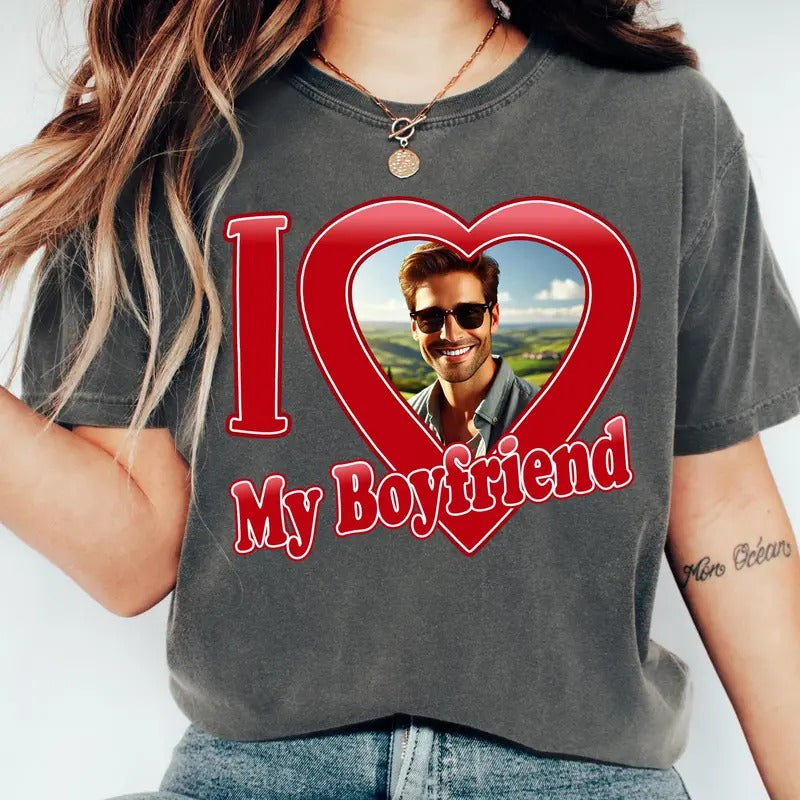 I Love My Boyfriend Tshirt, Boyfriend Custom Shirt, Custom Photo Shirt, Gift For Girlfriend, Valentines Day, Anniversary...