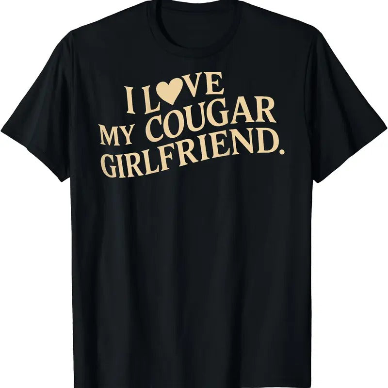 I Love My Cougar Girlfriend Funny Boyfriend Men Valentines T-Shirt, Unisex Cotton Tee Gifts Hoodie, Sweatshirt