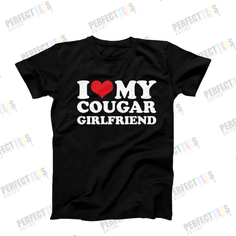 I Love My Cougar Girlfriend T-Shirt, I Heart My Cougar Shirt, Funny Gift For Him, Boyfriend Hoodie and Sweater; T-shirt...