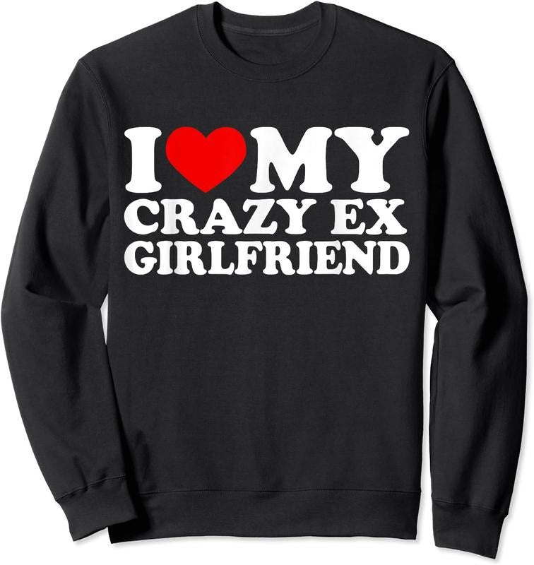 I Love My Crazy Ex Girlfriend Unisex Crewneck Sweatshirt T-Shirts, Hoodie | HypeCrazeTee.com