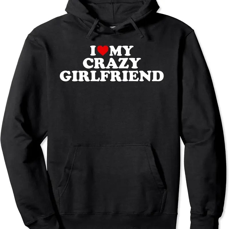 I Love My Crazy Girlfriend With Heart Hoodie | Unisex Hooded Sweatshirt T-Shirts | HypeCrazeTee.com