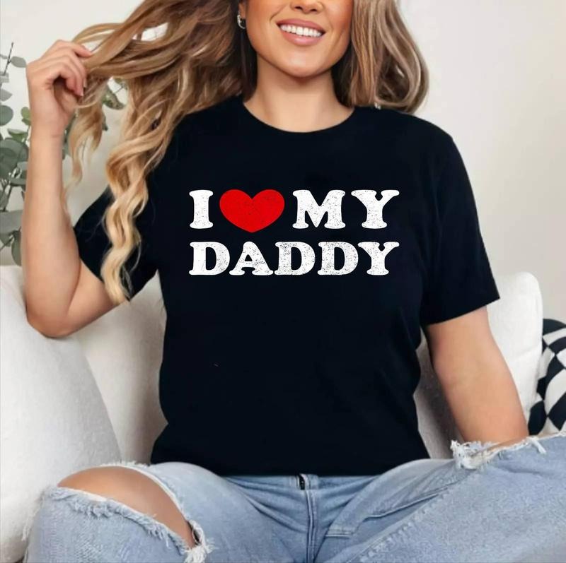 I Love My Daddy T-Shirt | Cotton 100%, Crewneck, Top Womenswear Hoodie, Sweatshirt | HypeCrazeTee.com