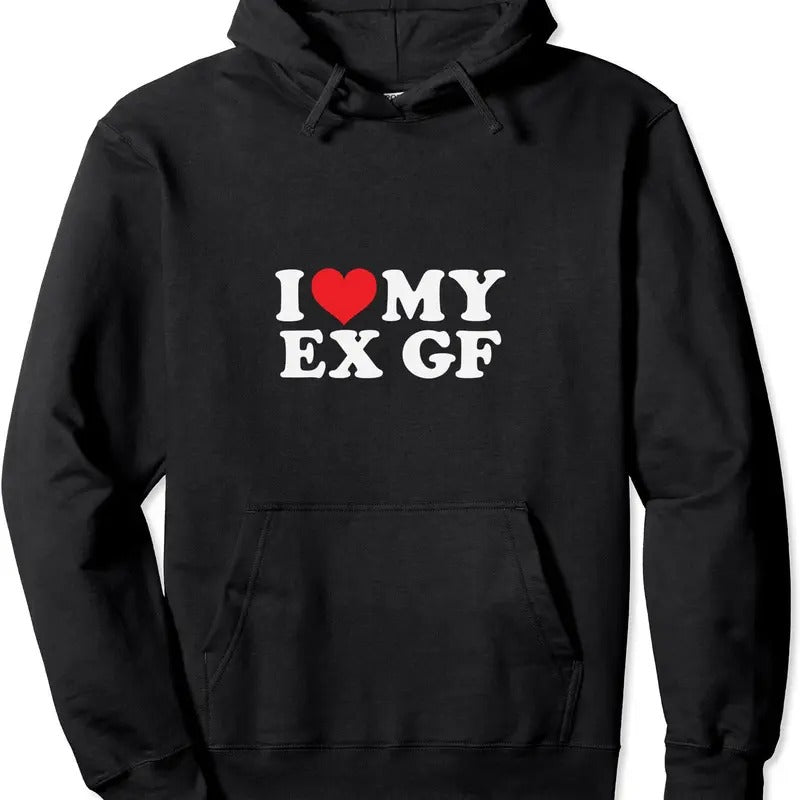 I Love My Ex GF / I Love My Ex Girlfriend Pullover Hoodie | Unisex Hooded Sweatshirt T-Shirts | HypeCrazeTee.com
