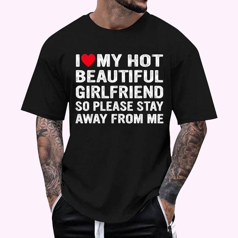I Love My Girlfriend So Please Stay Away From Me Graphic Design T-Shirt , Unisex Cotton 100%, Top Menswear Hoodie, Sweatshirt