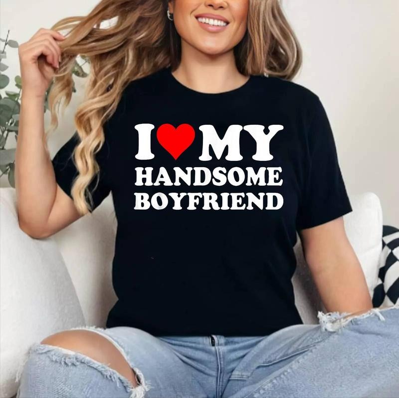 I Love My Handsome Boyfriend I Heart My Handsome Boyfriend T-Shirt , Cotton 100%, Crewneck, Short Sleeve, Top Womenswear...