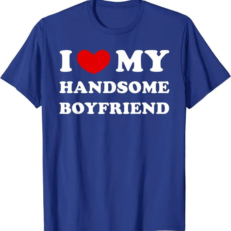 I Love My Handsome Boyfriend T-Shirt | Unisex Cotton Tee, Size S-5XL Hoodie, Sweatshirt | HypeCrazeTee.com