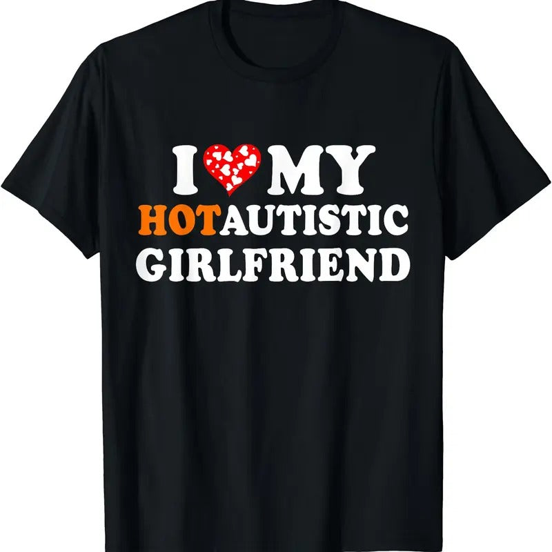 I Love My Hot Autistic Girlfriend T-Shirt | Unisex Cotton Tee, Size S-5XL Hoodie, Sweatshirt | HypeCrazeTee.com