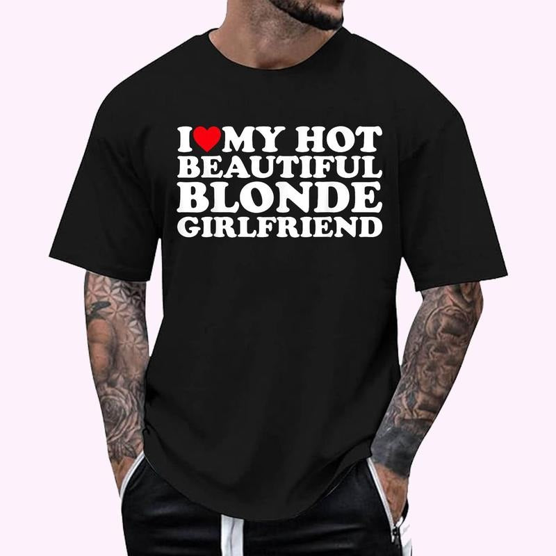I Love My Hot Beautiful Blonde Girlfriend T-Shirt