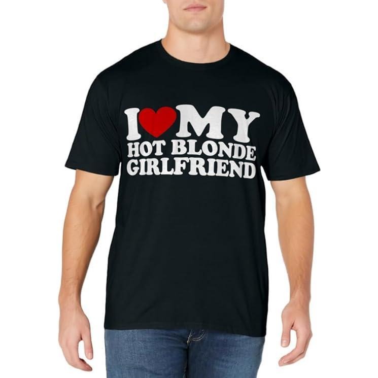 I Love My Hot Blonde Girlfriend T-Shirt | Unisex Cotton Tee, Size S-3XL Hoodie, Sweatshirt | HypeCrazeTee.com