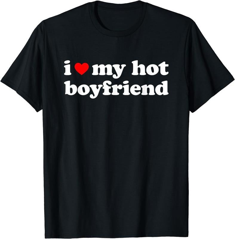 I Love My Hot Boyfriend T-Shirt | Unisex Cotton Tee, Size S-3XL Hoodie, Sweatshirt | HypeCrazeTee.com