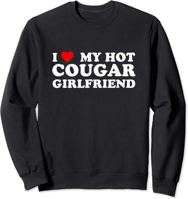 I Love My Hot Cougar Girlfriend Funny Saying Girlfriend Unisex Crewneck Sweatshirt T-Shirts, Hoodie | HypeCrazeTee.com