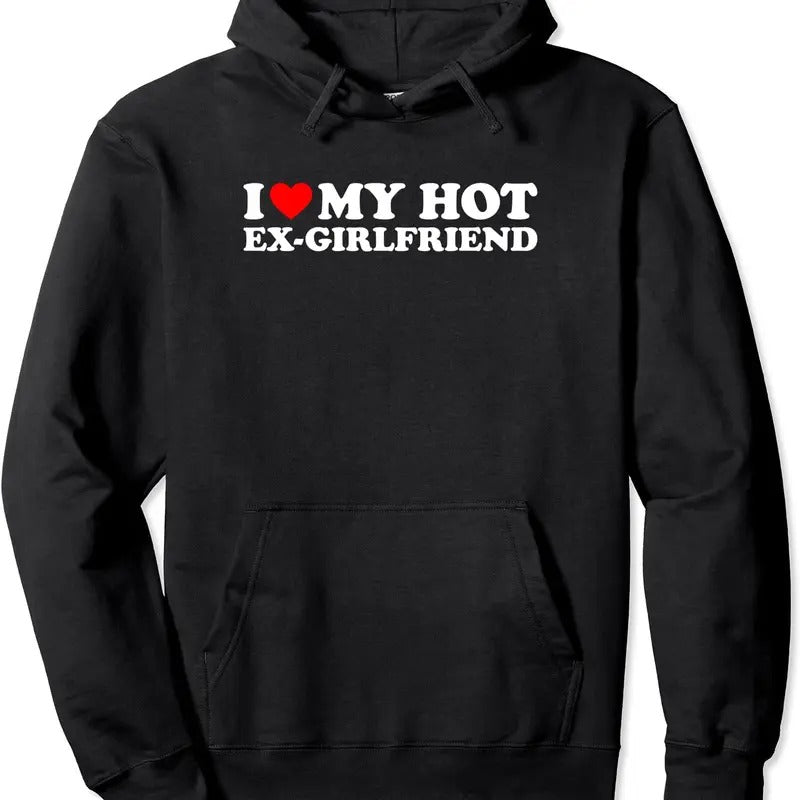 I Love My Hot Ex-Girlfriend Pullover Hoodie | Unisex Hooded Sweatshirt T-Shirts | HypeCrazeTee.com