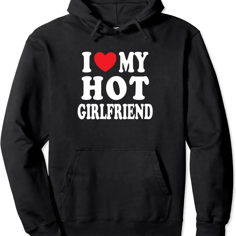 I Love My Hot Girlfriend Hot GF Pullover Hoodie | Unisex Hooded Sweatshirt T-Shirts | HypeCrazeTee.com