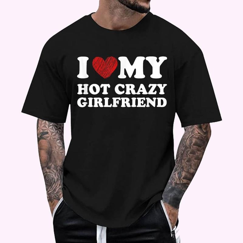 I Love My Hot Girlfriend I Heart My Crazy Hot Girlfriend T-Shirt , Unisex Cotton 100%, Top Menswear Hoodie, Sweatshirt