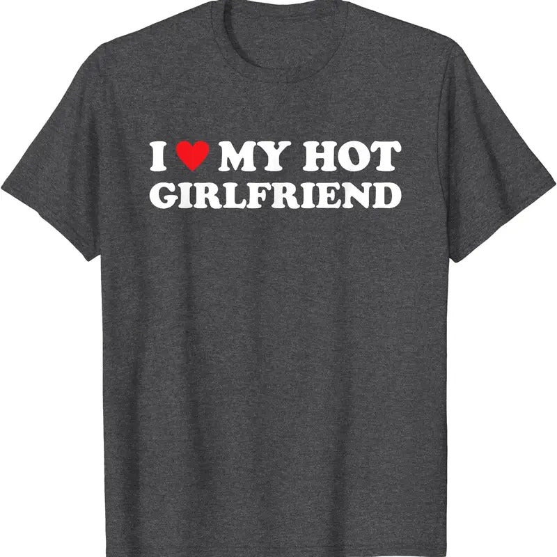 I Love My Hot Girlfriend T-Shirt | Unisex Cotton Tee, Size S-5XL Hoodie, Sweatshirt | HypeCrazeTee.com