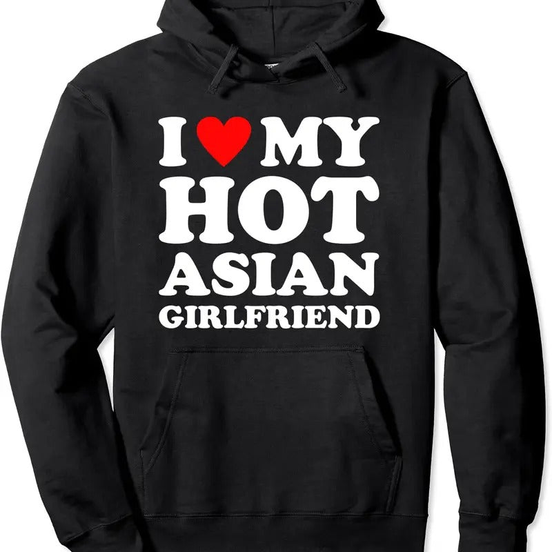 I Love My Hot Girlfriend, I Love My Hot Asian Girlfriend Hoodie | Unisex Hooded Sweatshirt T-Shirts | HypeCrazeTee.com