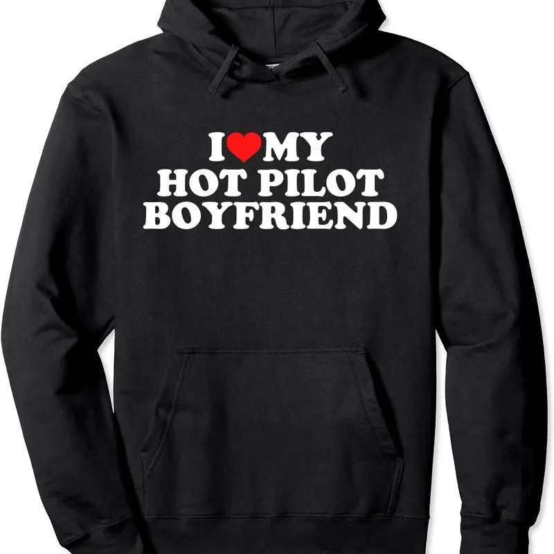 I Love My Hot Pilot Boyfriend Pullover Hoodie | Unisex Hooded Sweatshirt T-Shirts | HypeCrazeTee.com