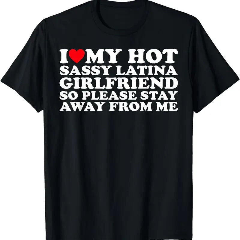 I Love My Hot Sassy Latina Girlfriend So Please Stay Away T-Shirt Hoodie, Sweatshirt | HypeCrazeTee.com