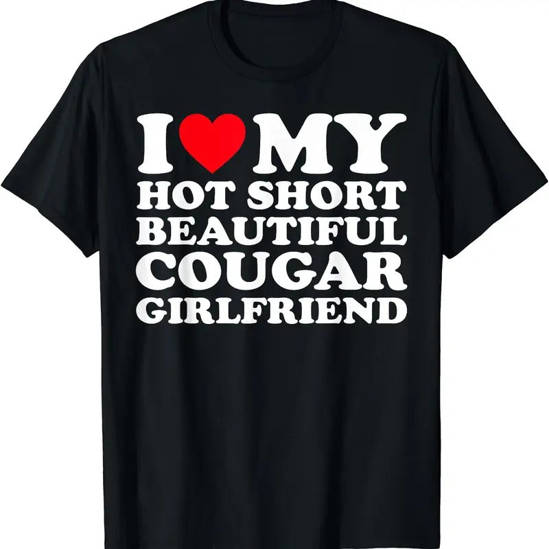 I Love My Hot Short Beautiful Cougar Girlfriend GF T-Shirt Hoodie, Sweatshirt | HypeCrazeTee.com