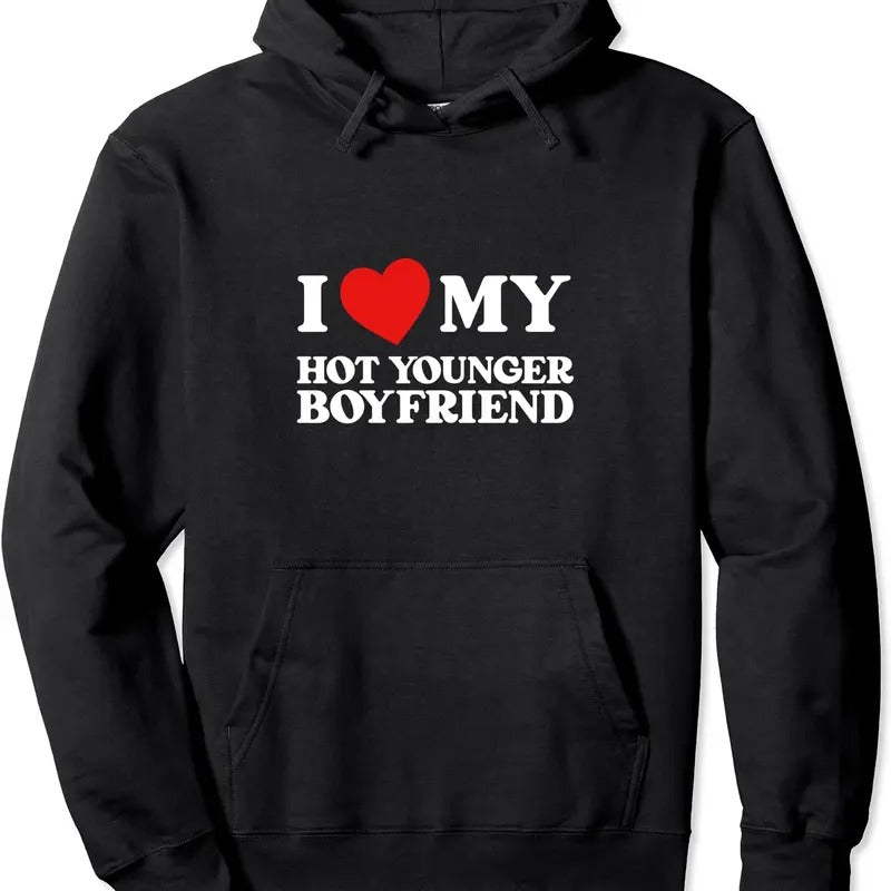 I Love My Hot Younger Boyfriend Funny I Heart My Boyfriend Pullover Hoodie | Unisex Hooded Sweatshirt T-Shirts