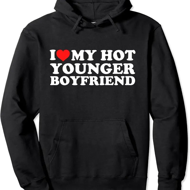 I Love My Hot Younger Boyfriend Pullover Hoodie | Unisex Hooded Sweatshirt T-Shirts | HypeCrazeTee.com