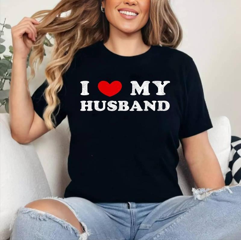I Love My Husband, I Heart My Husband T-Shirt | Cotton 100%, Crewneck, Top Womenswear Hoodie, Sweatshirt | HypeCrazeTee.com