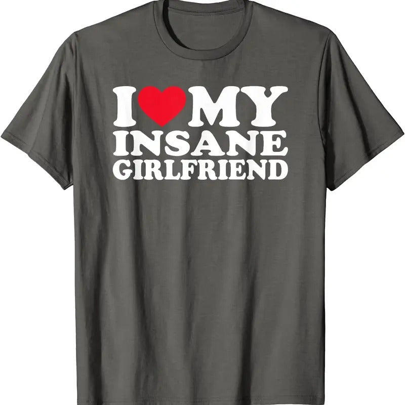 I Love My Insane Girlfriend T-Shirt | Unisex Cotton Tee, Size S-5XL Hoodie, Sweatshirt | HypeCrazeTee.com