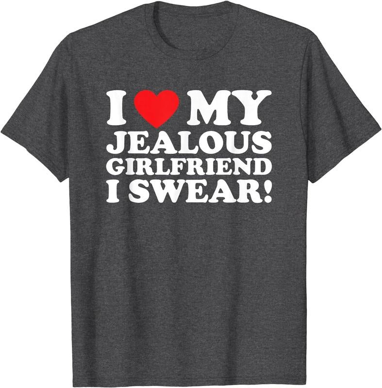 I Love My Jealous Girlfriend I Swear T-Shirt | Unisex Cotton Tee, Size S-5XL Hoodie, Sweatshirt | HypeCrazeTee.com