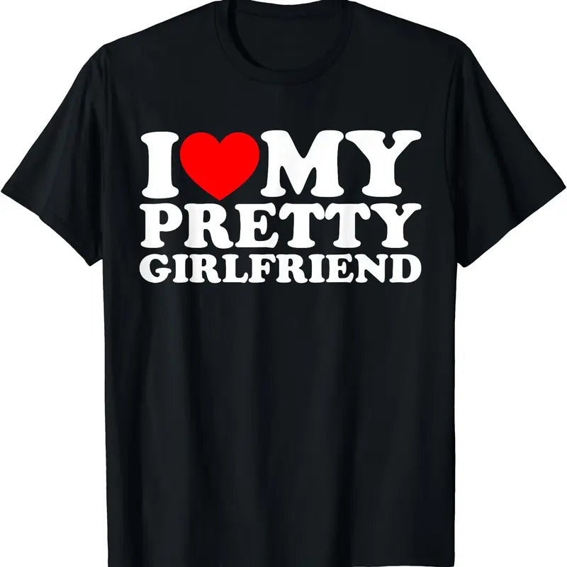 I Love My Pretty Girlfriend T-Shirt | Unisex Cotton Tee, Short Sleeve, Size S-5XL Hoodie, Sweatshirt | HypeCrazeTee.com