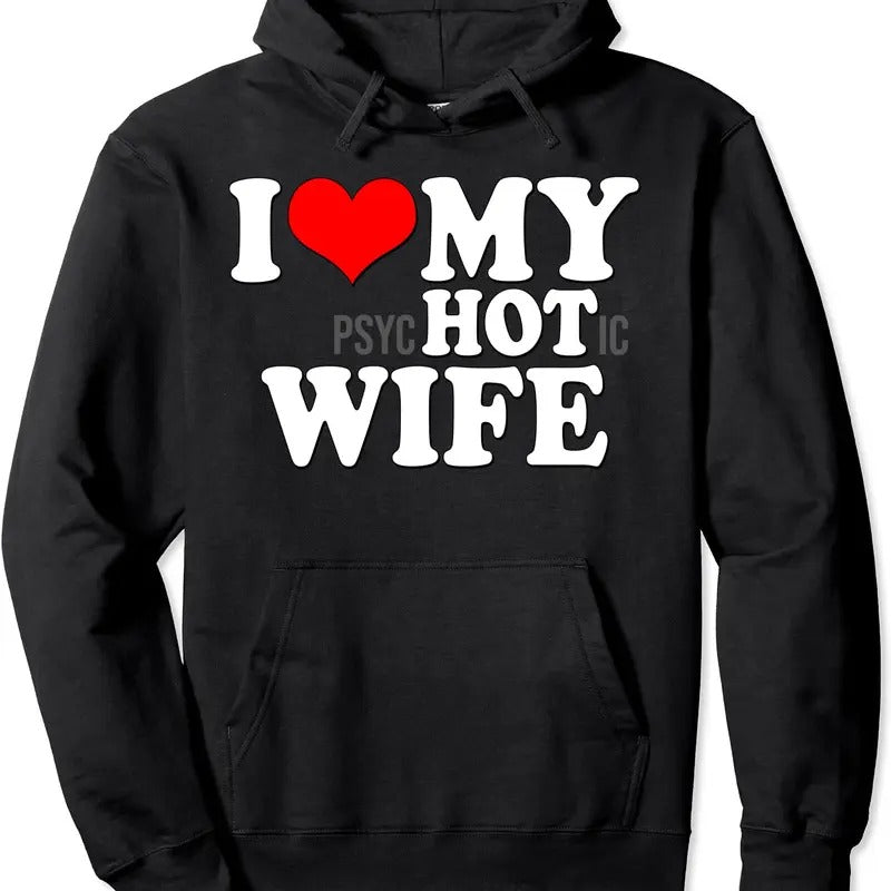 I Love My Psychotic Wife Funny I Love heart my Hot Wife Hoodie | Unisex Hooded Sweatshirt T-Shirts | HypeCrazeTee.com