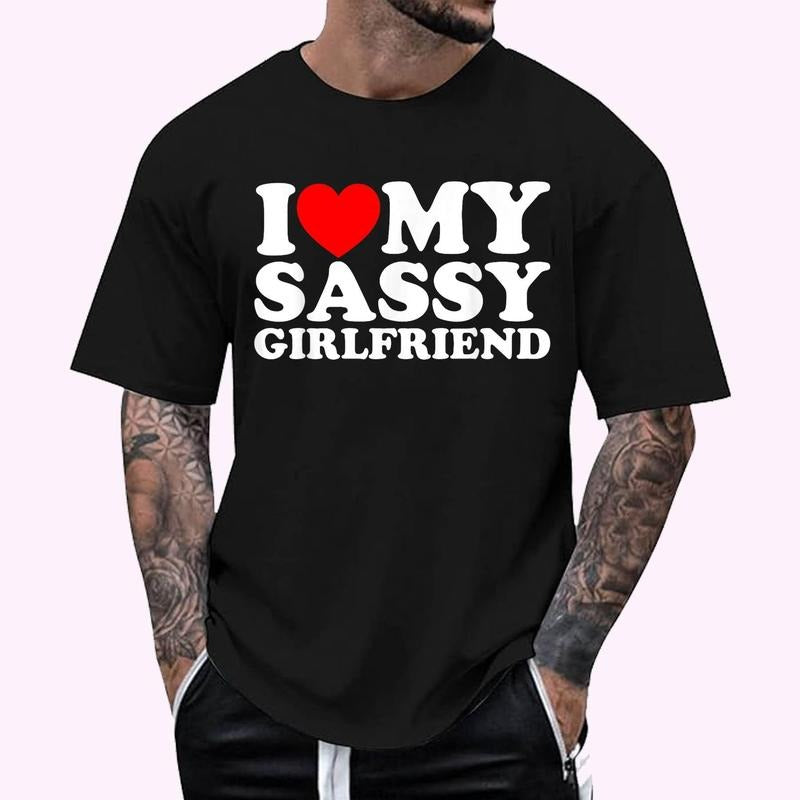 I Love My Sassy Girlfriend T-Shirt , Unisex Cotton 100%, Top Menswear Hoodie, Sweatshirt | HypeCrazeTee.com