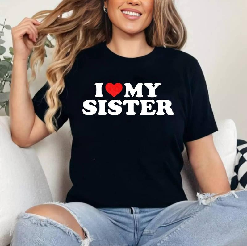 I Love My Sister - Red Heart T-Shirt | Cotton 100%, Crewneck, Top Womenswear Hoodie, Sweatshirt | HypeCrazeTee.com