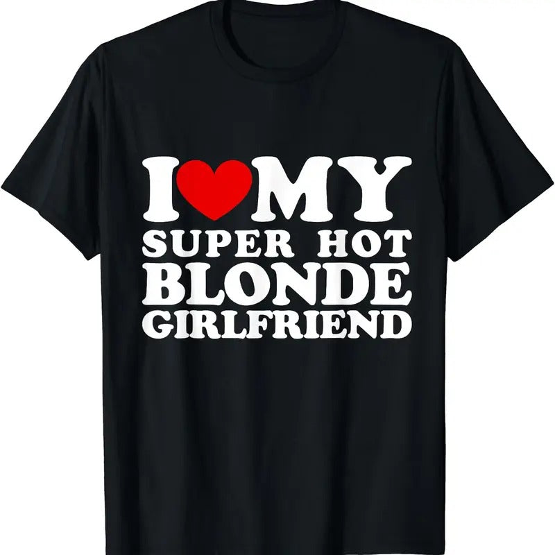 I Love My Super Hot Blonde Girlfriend I Heart My Girlfriend T-Shirt Hoodie, Sweatshirt | HypeCrazeTee.com