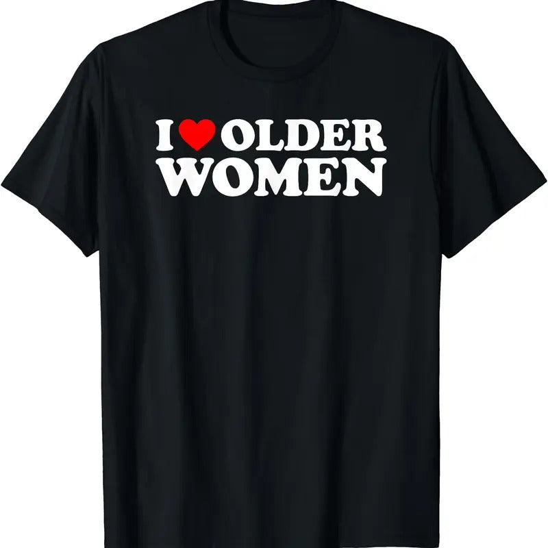 I Love Older Women T-Shirt | Unisex Cotton Tee, Short Sleeve, Size S-5XL Hoodie, Sweatshirt | HypeCrazeTee.com