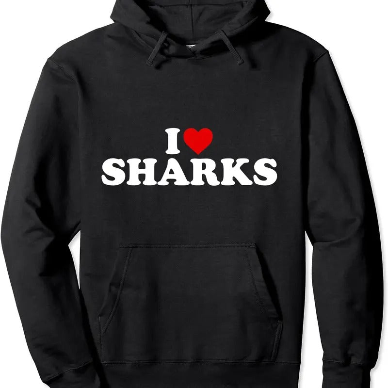 I Love Sharks Funny Hoodie | Unisex Hooded Sweatshirt T-Shirts | HypeCrazeTee.com
