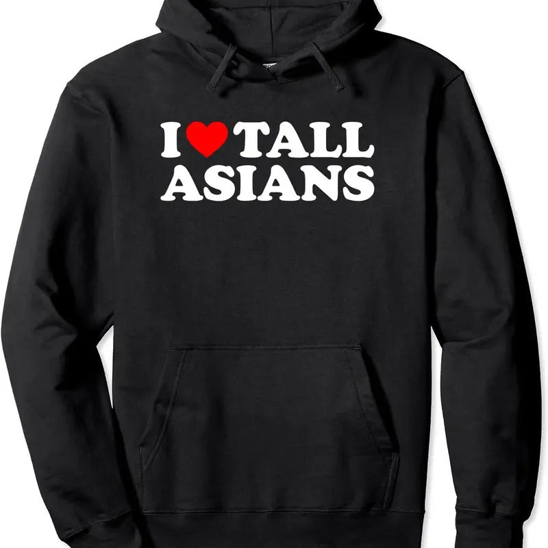 I Love Tall Asians Pullover Hoodie | Unisex Hooded Sweatshirt T-Shirts | HypeCrazeTee.com