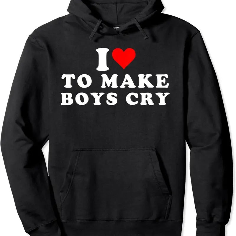 I Love To Make Boys Cry Great Travel & Gifts Idea Hoodie | Unisex Hooded Sweatshirt T-Shirts | HypeCrazeTee.com