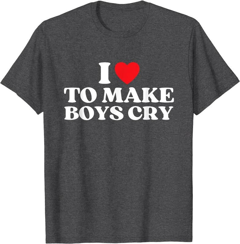 I Love To Make Boys Cry T-Shirt | Unisex Cotton Tee, Size S-5XL Hoodie, Sweatshirt | HypeCrazeTee.com