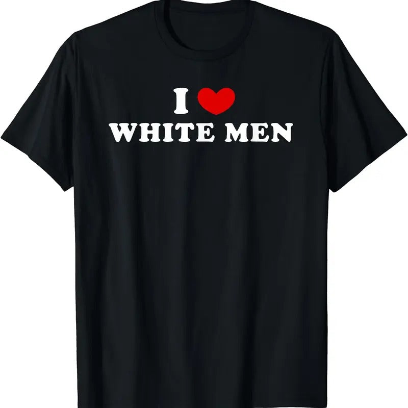 I Love White Men, I Heart White Men T-Shirt | Unisex Cotton Tee, Size S-5XL Hoodie, Sweatshirt | HypeCrazeTee.com