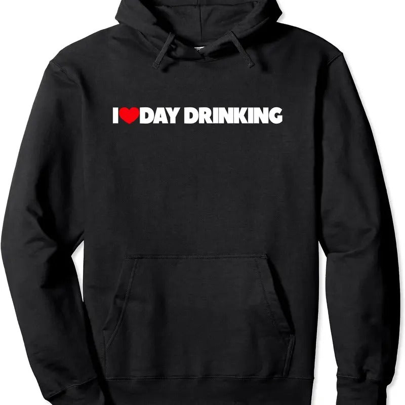 I Love (Heart) Day Drinking Hoodie | Unisex Hooded Sweatshirt T-Shirts | HypeCrazeTee.com