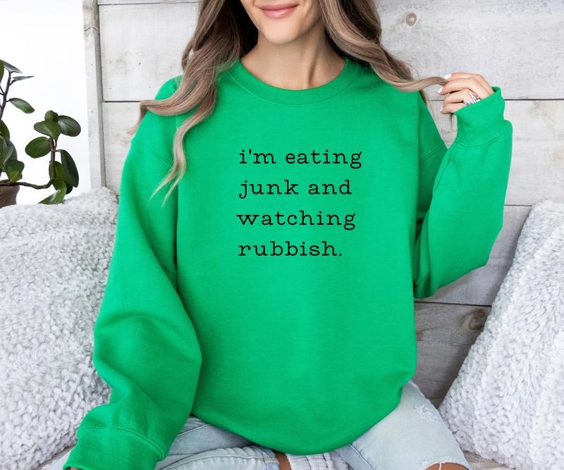 I'M EATING JUNK AND WATCHING RUBBISH Crewneck Sweatshirt T-Shirts, Hoodie | HypeCrazeTee.com