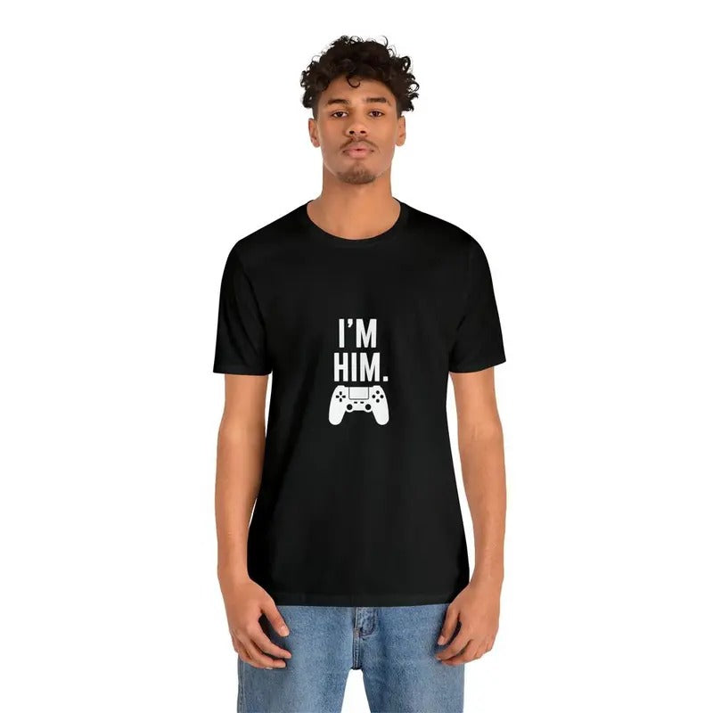 I'M HIM T-shirt | Women and Men Unisex Shirt | Geeky T-shirt | Nerd Gift | Gaming Hoodie, Sweatshirt | HypeCrazeTee.com