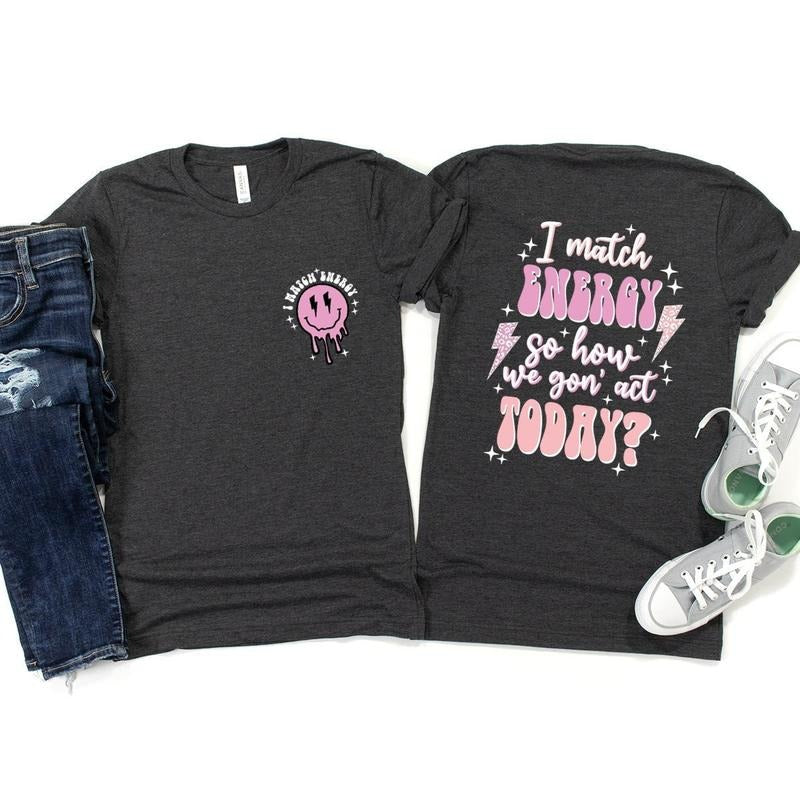 I Match Energy So How We Con'act Today Shirt, Funny Women's Shirt, Protect Your Energy Shirt, Motivational Quote ...