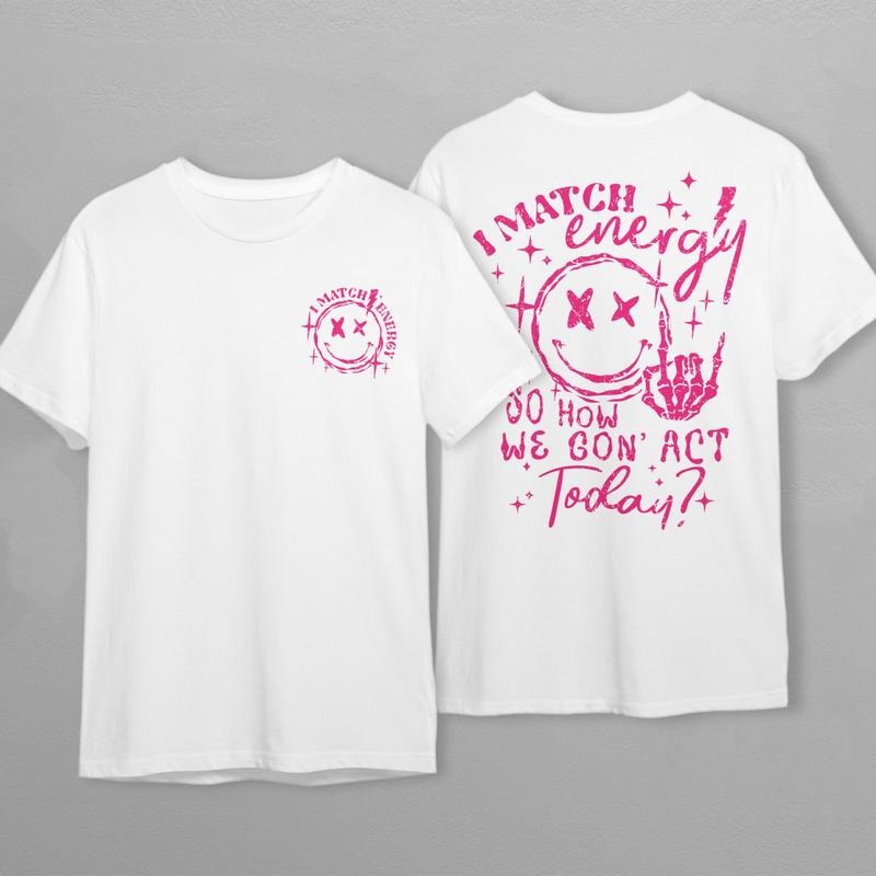 I Match Energy So How We Gon' Act Today I Match Energy Funny Quote Sarcastic Funny Shirts Inspirational T-Shirts, Hoodie, Sweatshirt