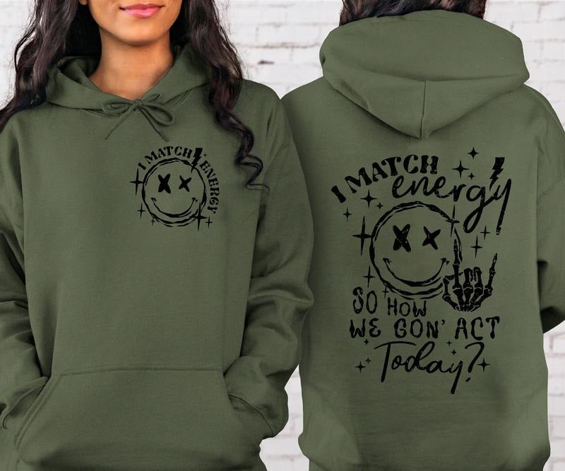 I Match Energy So How We Gon' to Act Today Sweatshirt, I Match Energy Hoodie, Funny Quote Crewneck, Sarcastic Funny ...