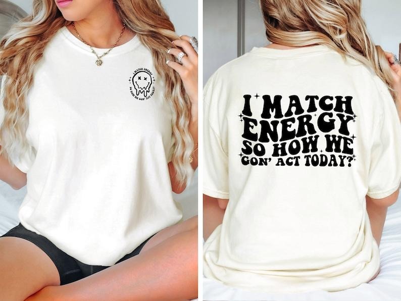 I Match Energy T-Shirt, Sarcasm T Shirt, Sassy Shirt, Positive Vibes Shirt, Do Not Disturb My Energy Shirt, Trendy Shirt,...