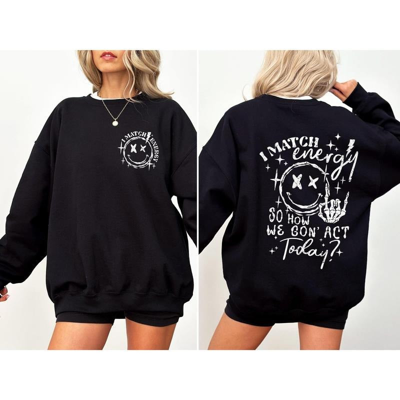I Match Energy, How We Going To Act, Skeleton, Smiley Sweatshirt, Women's Crew Neck, Crewneck T-Shirts, Hoodie