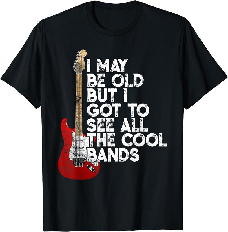 I May Be Old But I Got To See All The Cool Bands Concert T-Shirt Hoodie, Sweatshirt | HypeCrazeTee.com